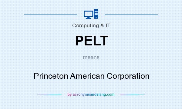 What does PELT mean? It stands for Princeton American Corporation