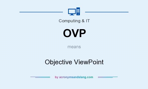What does OVP mean? It stands for Objective ViewPoint