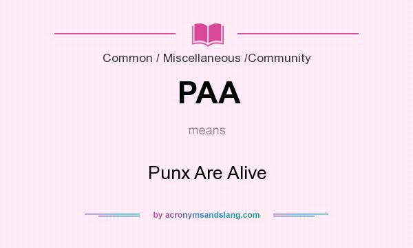 What does PAA mean? It stands for Punx Are Alive