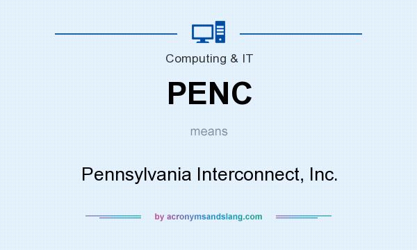 What does PENC mean? It stands for Pennsylvania Interconnect, Inc.