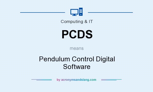 What does PCDS mean? It stands for Pendulum Control Digital Software