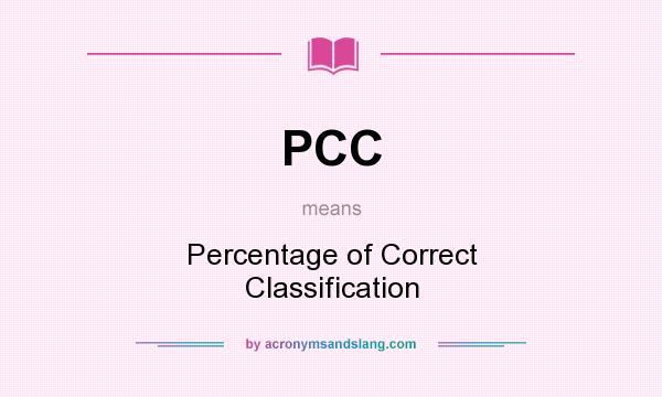 What does PCC mean? It stands for Percentage of Correct Classification