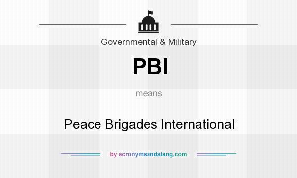 What does PBI mean? It stands for Peace Brigades International