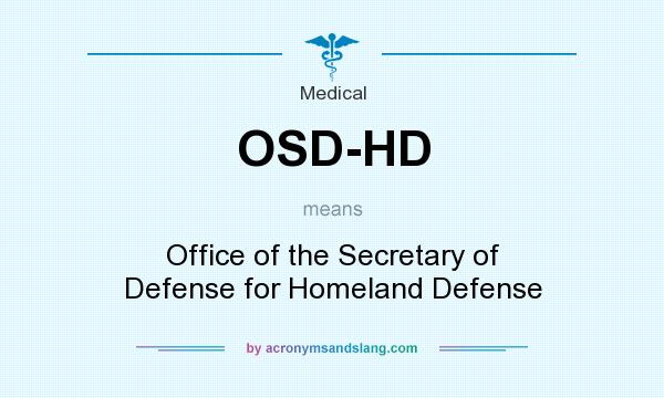 What does OSD-HD mean? It stands for Office of the Secretary of Defense for Homeland Defense