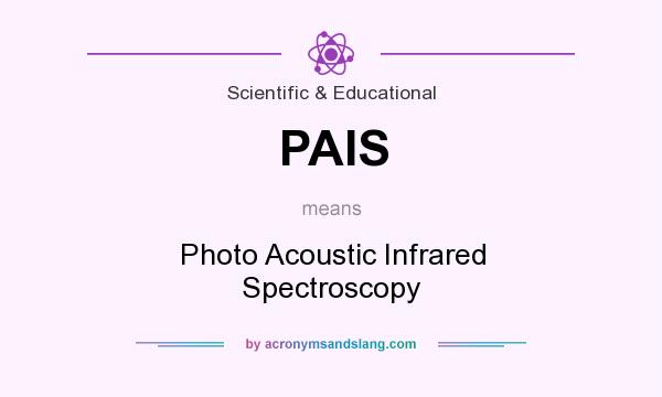 What does PAIS mean? It stands for Photo Acoustic Infrared Spectroscopy