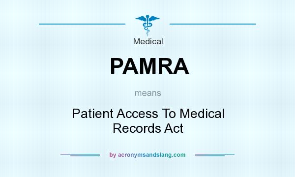 What does PAMRA mean? It stands for Patient Access To Medical Records Act