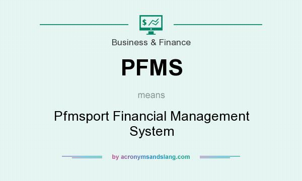 What does PFMS mean? It stands for Pfmsport Financial Management System