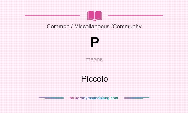 What does P mean? It stands for Piccolo