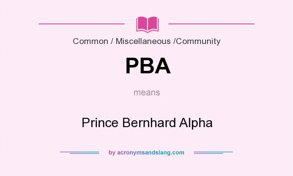 What does PBA mean? It stands for Prince Bernhard Alpha