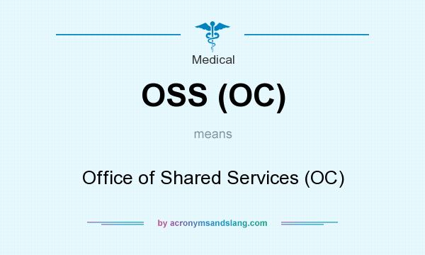 What does OSS (OC) mean? It stands for Office of Shared Services (OC)