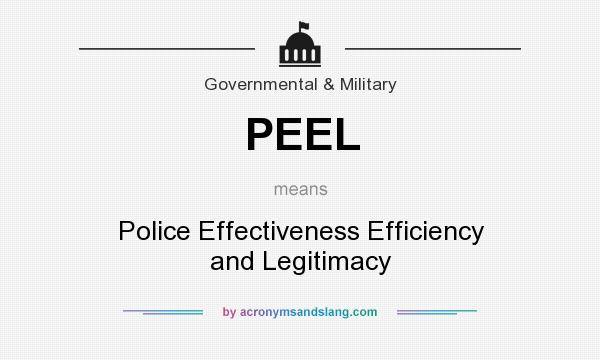 What does PEEL mean? It stands for Police Effectiveness Efficiency and Legitimacy