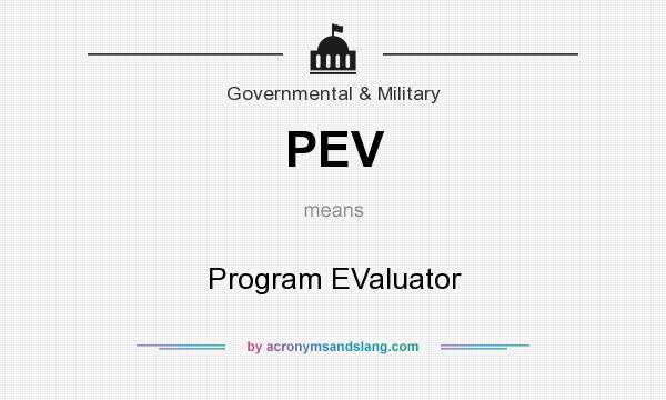 What does PEV mean? It stands for Program EValuator