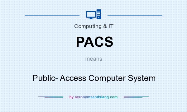 What does PACS mean? It stands for Public- Access Computer System