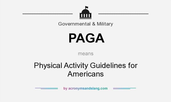 What does PAGA mean? It stands for Physical Activity Guidelines for Americans