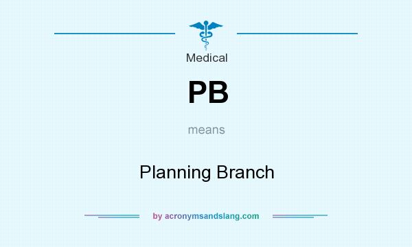 What does PB mean? It stands for Planning Branch