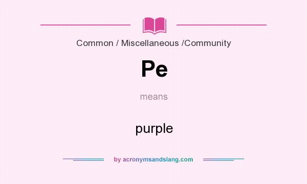 What does Pe mean? It stands for purple