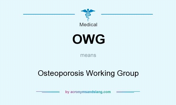 What does OWG mean? It stands for Osteoporosis Working Group