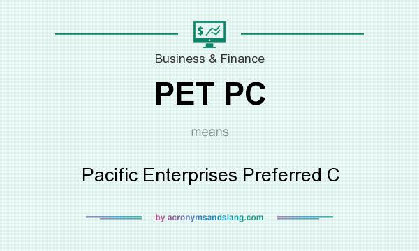 What does PET PC mean? It stands for Pacific Enterprises Preferred C
