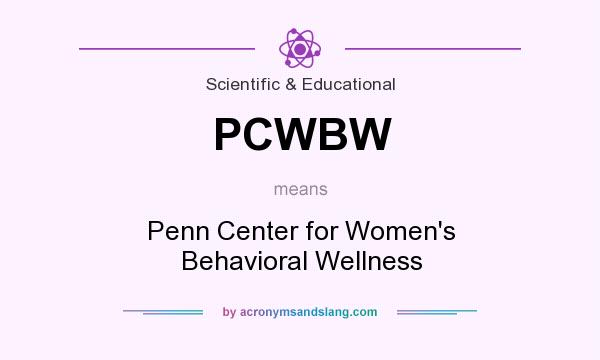 What does PCWBW mean? It stands for Penn Center for Women`s Behavioral Wellness