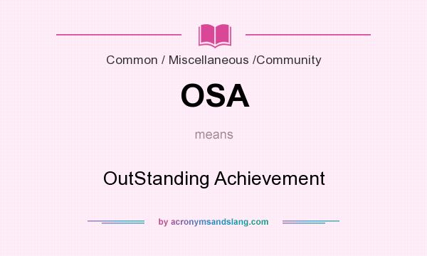 What does OSA mean? It stands for OutStanding Achievement