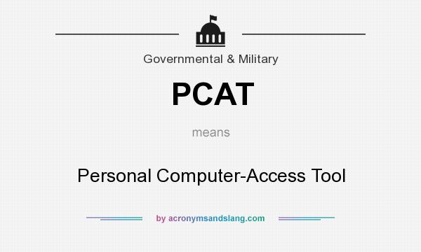 What does PCAT mean? It stands for Personal Computer-Access Tool