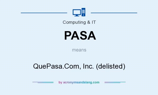 What does PASA mean? It stands for QuePasa.Com, Inc. (delisted)