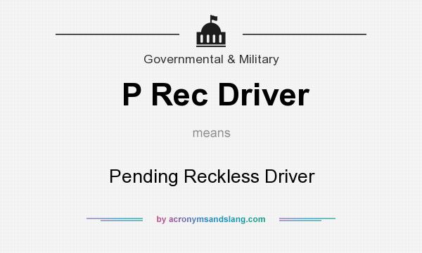 What does P Rec Driver mean? It stands for Pending Reckless Driver