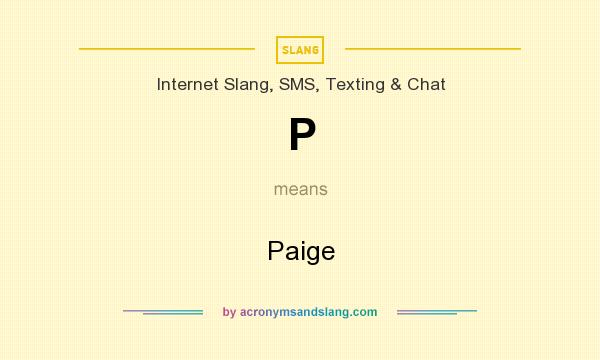 What does P mean? It stands for Paige