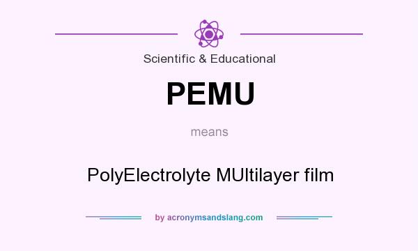 What does PEMU mean? It stands for PolyElectrolyte MUltilayer film