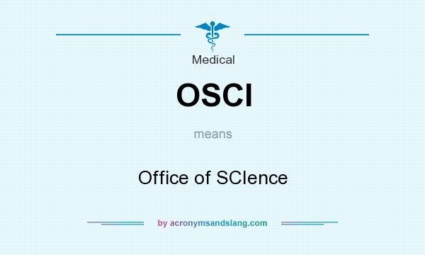 What does OSCI mean? It stands for Office of SCIence