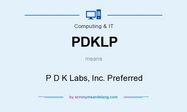 What does PDKLP mean? It stands for P D K Labs, Inc. Preferred