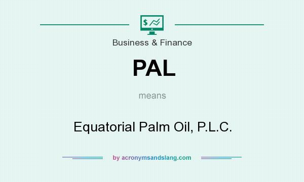 What does PAL mean? It stands for Equatorial Palm Oil, P.L.C.