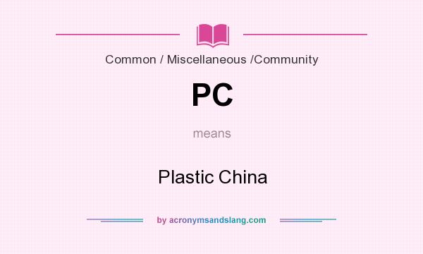 What does PC mean? It stands for Plastic China