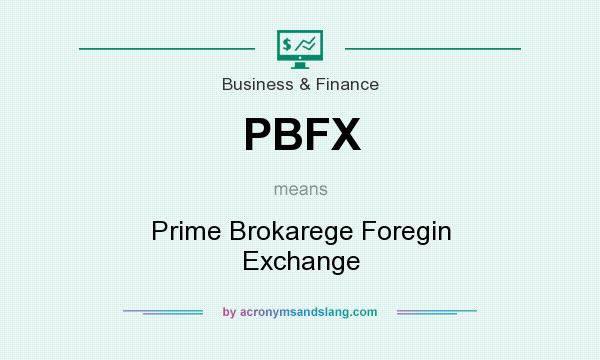 What does PBFX mean? It stands for Prime Brokarege Foregin Exchange