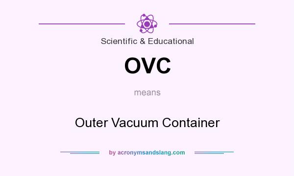 What does OVC mean? It stands for Outer Vacuum Container