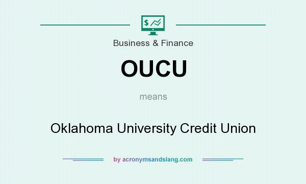 What does OUCU mean? It stands for Oklahoma University Credit Union