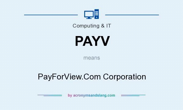 What does PAYV mean? It stands for PayForView.Com Corporation
