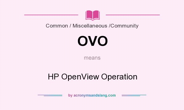 What does OVO mean? It stands for HP OpenView Operation