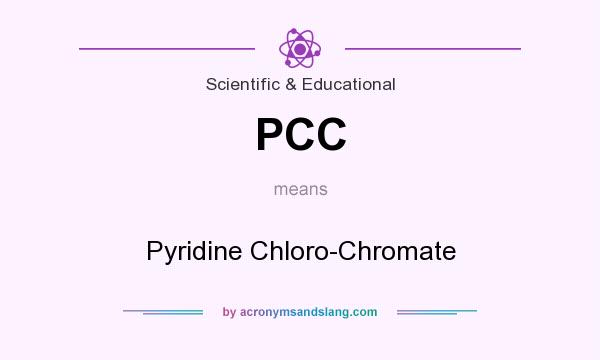 What does PCC mean? It stands for Pyridine Chloro-Chromate