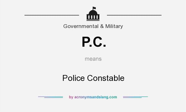 What does P.C. mean? It stands for Police Constable
