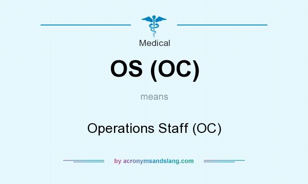 What does OS (OC) mean? It stands for Operations Staff (OC)