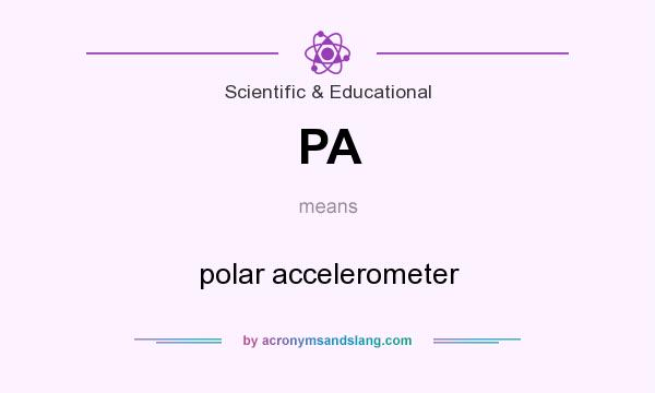 What does PA mean? It stands for polar accelerometer