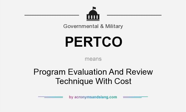 What does PERTCO mean? It stands for Program Evaluation And Review Technique With Cost