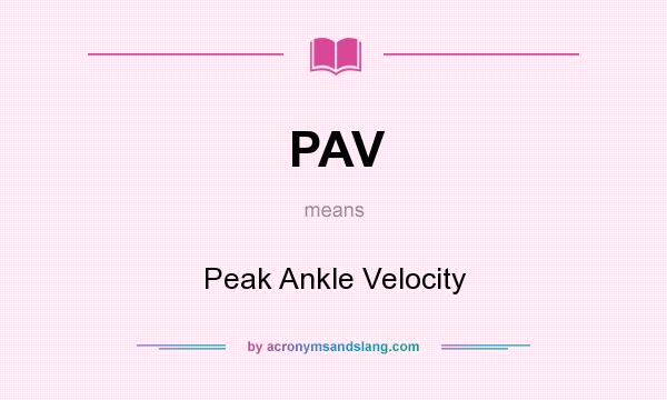 What does PAV mean? It stands for Peak Ankle Velocity