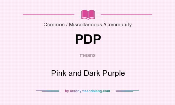 What does PDP mean? It stands for Pink and Dark Purple