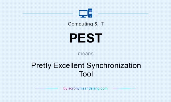 What does PEST mean? It stands for Pretty Excellent Synchronization Tool