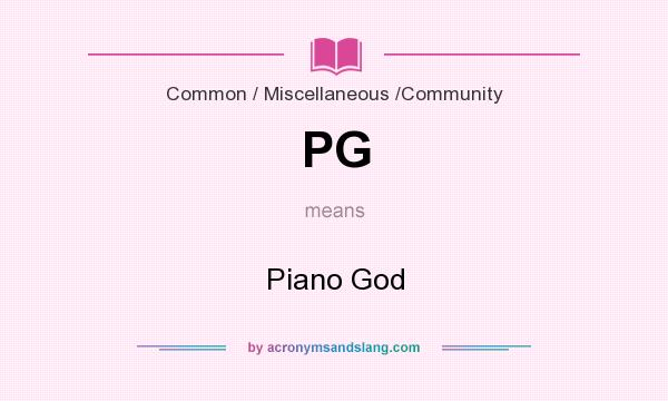 What does PG mean? It stands for Piano God