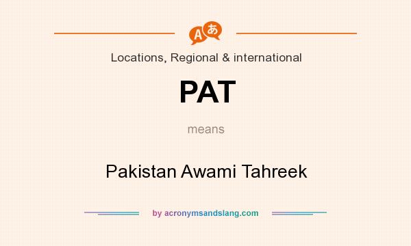 What does PAT mean? It stands for Pakistan Awami Tahreek