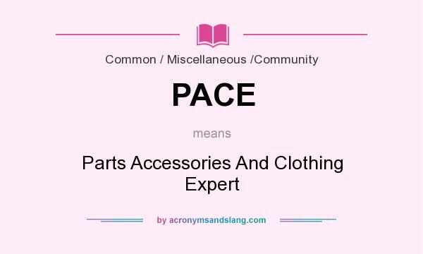 What does PACE mean? It stands for Parts Accessories And Clothing Expert