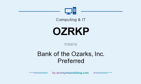 What does OZRKP mean? It stands for Bank of the Ozarks, Inc. Preferred
